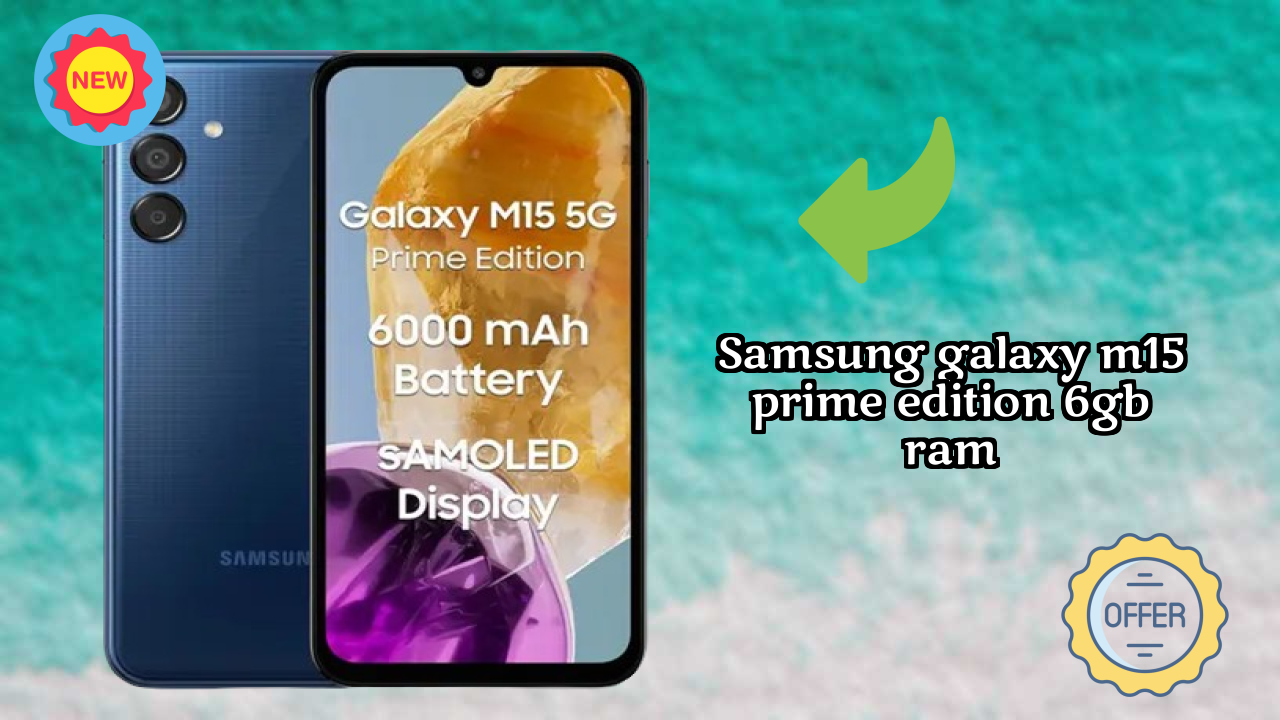 Samsung Galaxy M15 Prime Edition 6GB RAM Display Technology: Super AMOLED Explained